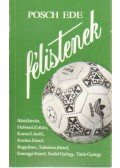 Posch Ede - Félistenek