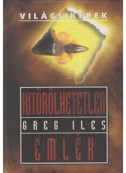 Greg Iles - Kitörölhetetlen emlék Greg Iles - Kitörölhetetlen emlék, Budapest 2005 antikvár könyv
