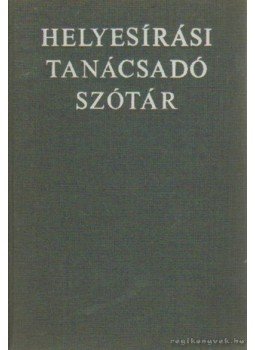 Deme László, Fábián Pál - Helyesírási tanácsadó szótár Deme László, Fábián Pál - Helyesírási tanácsadó szótár, Budapest 1977 antikvár könyv