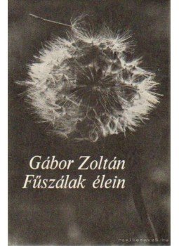 Zoltán Gábor - Fűszálak élein Zoltán Gábor - Fűszálak élein, Budapest 1978 antikvár könyv
