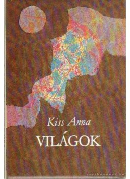 Kiss Anna - Világok Kiss Anna - Világok, Budapest 1978 antikvár könyv