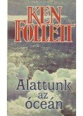 Ken Follett - Alattunk az óceán