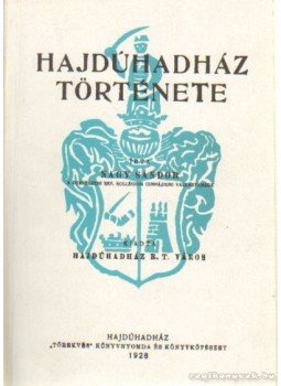 Nagy Sándor - Hajdúhadház története (hasonmás) Nagy Sándor - Hajdúhadház története (hasonmás), Hajdúadház 1992 antikvár könyv