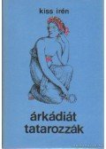 Kiss Irén - Árkádiát tatarozzák