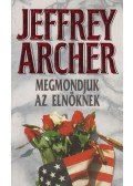 Jeffrey Archer - Megmondjuk az elnöknek?