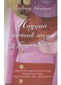 Graves, Lindsay - Hogyan tartsuk meg a férjünket?
