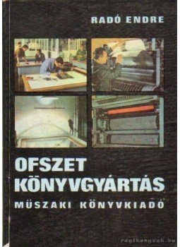 Radó Endre - Ofszet könyvgyártás Radó Endre - Ofszet könyvgyártás, Budapest 1970 antikvár könyv