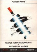 Pünkösti Árpád - Vasalt ruha mángorolva / Meghúzom magam