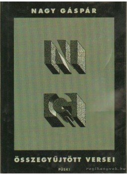 Nagy Gáspár - Összegyűjtött versei Nagy Gáspár - Összegyűjtött versei, Budapest 2007 antikvár könyv