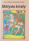 Kiss Dénes,Hegedűs István - Mátyás király