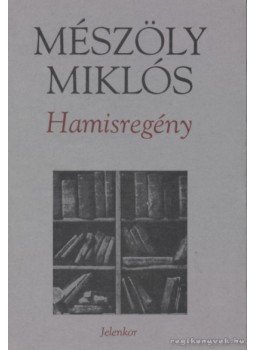 Mészöly Miklós - Hamisregény Mészöly Miklós - Hamisregény, Pécs 1995 antikvár könyv