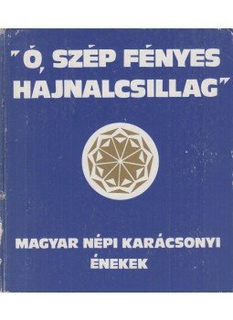 Bereczky János - Ó, szép fényes hajnalcsillag Bereczky János - Ó, szép fényes hajnalcsillag, Budapest 1983 antikvár könyv