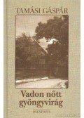 Tamási Gáspár - Vadon nőtt gyöngyvirág