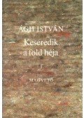 Ágh István - Keseredik a föld héja