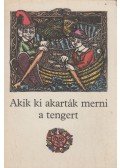 Ágai Ágnes - Akik ki akarták merni a tengert