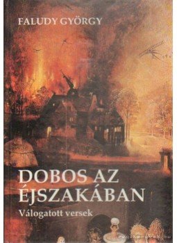 Faludy György - Dobos az éjszakában Faludy György - Dobos az éjszakában, Budapest 1992 antikvár könyv