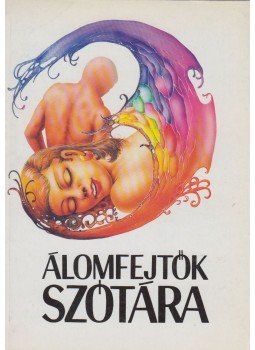 Erőss László, Zánkai Géza - Álomfejtők szótára Erőss László, Zánkai Géza - Álomfejtők szótára, Debrecen 1990 antikvár könyv