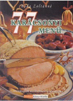 Boda Zoltánné - 77 karácsonyi menü Boda Zoltánné - 77 karácsonyi menü, 0 antikvár könyv