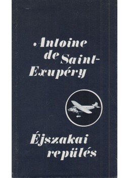 Saint-Exupéry, Antoine de - Éjszakai repülés Saint-Exupéry, Antoine de - Éjszakai repülés, Budapest 1977 antikvár könyv