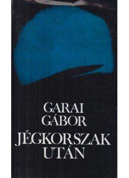 Garai Gábor - Jégkorszak után Garai Gábor - Jégkorszak után, Budapest 1980 antikvár könyv