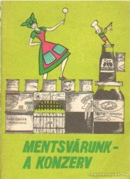 Pelle Józsefné - Mentsvárunk - a konzerv Pelle Józsefné - Mentsvárunk - a konzerv, Budapest 1976 antikvár könyv