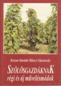 Kriszten György,Mikóczy István,Marcinkó Ferenc,Szkocsovszky István - Szőlősgazdáknak régi és új művelésmódok