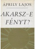 Áprily Lajos - Akarsz-e fényt?