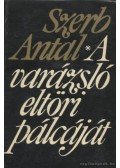 Szerb Antal - A varázsló eltöri pálcáját