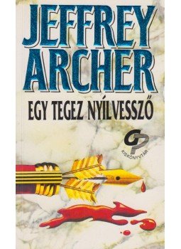 Jeffrey Archer - Egy tegez nyílvessző Jeffrey Archer - Egy tegez nyílvessző, Budapest 1998 antikvár könyv