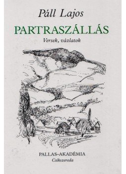 Páll Lajos - Partraszállás Páll Lajos - Partraszállás, Csíkszereda 1994 antikvár könyv