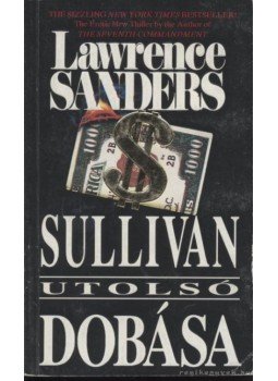 Sanders, Lawrence - Sullivan utolsó dobása Sanders, Lawrence - Sullivan utolsó dobása, Budapest 1992 antikvár könyv