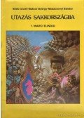 Bakcsi György,Bilek István,Badacsonyi Sándor - Utazás sakkországba I. Marci elindul