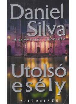 Daniel Silva - Utolsó esély Daniel Silva - Utolsó esély, Budapest 2004 antikvár könyv