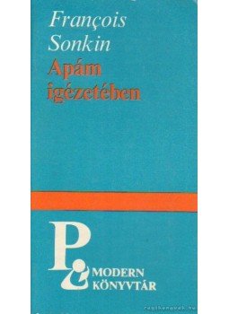 Sonkin, Francois - Apám igézetében Sonkin, Francois - Apám igézetében, Budapest 1982 antikvár könyv
