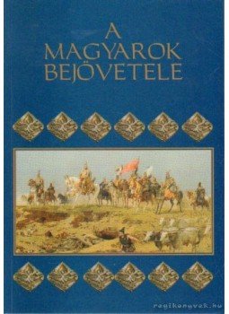 Siklódi Csilla, Szűcs Árpád, Trogmayer Ottó - A magyarok bejövetele Siklódi Csilla, Szűcs Árpád, Trogmayer Ottó - A magyarok bejövetele, Celldömölk 1998 antikvár könyv