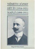 Németh József - Hét év (1914-1921) - Napló (1898-1911)