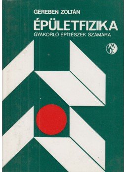 Gereben Zoltán - Épületfizika Gereben Zoltán - Épületfizika, Budapest 1981 antikvár könyv