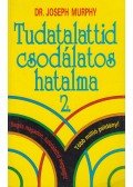 Murphy,Joseph dr. - Tudatalattid csodálatos hatalma 2.