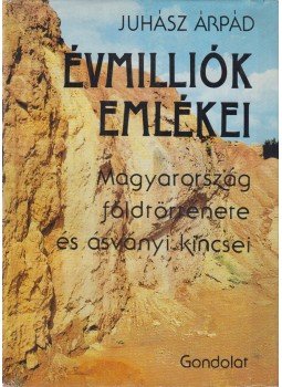 Juhász Árpád - Évmilliók emlékei Juhász Árpád - Évmilliók emlékei, Budapest 1983 antikvár könyv