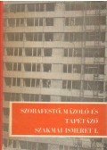 Király Ferenc - Szobafestő, mázoló és tapétázó szakmai ismeret I.
