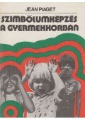 Piaget, Jean - Szimbólumképzés a gyermekkorban