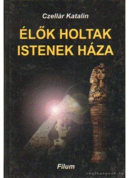 Czellár Katalin - Élők, holtak, Istenek háza Czellár Katalin - Élők, holtak, Istenek háza, Budapest 0 antikvár könyv