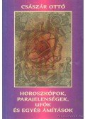 Császár Ottó - Horoszkópok, parajelenségek, ufók és egyéb ámítások