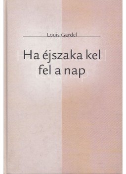 Gardel, Louis - Ha éjszaka kel fel a nap Gardel, Louis - Ha éjszaka kel fel a nap, Budapest 2000 antikvár könyv