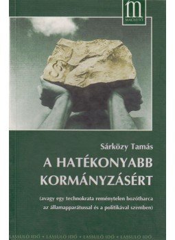 Sárközy Tamás - A hatékonyabb kormányzásért Sárközy Tamás - A hatékonyabb kormányzásért, Budapest 1996 antikvár könyv