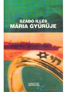 Szabó Illés - Mária gyűrűje Szabó Illés - Mária gyűrűje, Budapest 2002 antikvár könyv