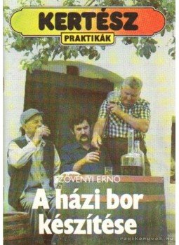Szövényi Ernő - A házi bor készítése Szövényi Ernő - A házi bor készítése, Budapest 1990 antikvár könyv
