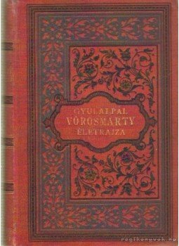 Gyulai Pál - Vörösmarty életrajza Gyulai Pál - Vörösmarty életrajza, Budapest 1890 antikvár könyv