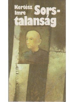 Kertész Imre - Sorstalanság Kertész Imre - Sorstalanság, Budapest 1985 antikvár könyv