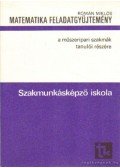 Román Miklós - Matematikai feladatgyűjtemény a műszeripari szakmák tanulói részére